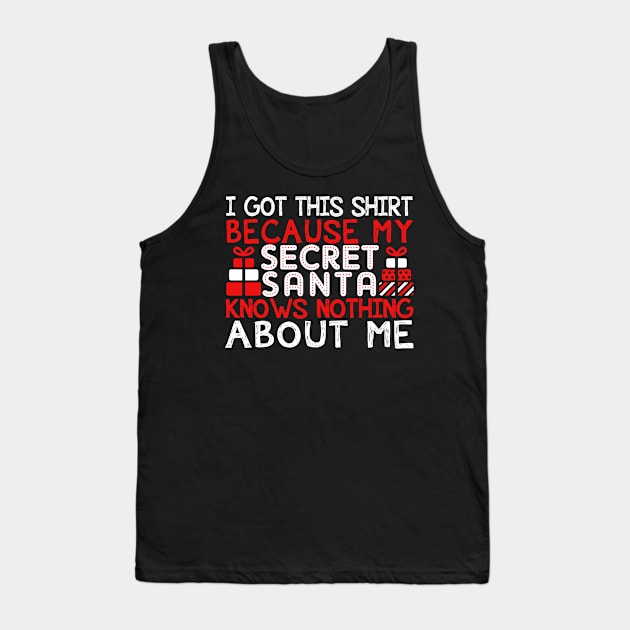 I Got This Shirt Because My Secret Santa Knows Nothing About Me Tank Top by fromherotozero